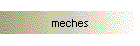 meches